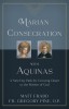 Marian Consecration with Aquinas: A Nine Day Path for Growing Closer to the Mother of God
