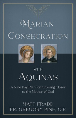 Marian Consecration with Aquinas: A Nine Day Path for Growing Closer to the Mother of God foto