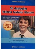 Carmen Iordachescu - Sa dezlegam tainele textelor literare clasa a VI-a (Editia: 2001)