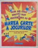 CUM SA FACI KNOCK - OUT PLICTISEALA CU MAREA CARTE A JOCURILOR , ILUSTRATII de CREATIVE QUOTIENT , 2013