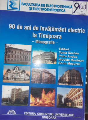 90 DE ANI DE INVATAMANT ELECTRIC LA TIMISOARA MONOGRAFIE TOMA DORDEA BANAT foto