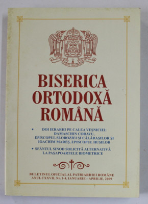 BISERICA ORTODOXA ROMANA , BULETINUL OFICIAL AL PATRIARHIEI ROMANE , ANUL CXXVII , NR. 1 -4 , ian. - aprilie , 2009 foto