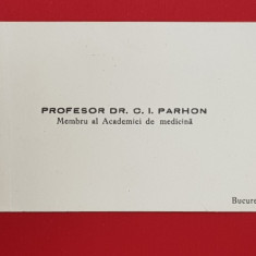 CARTEA DE VIZITA A PROFESORULUI DOCTOR C. I. PARHON ( 1874 - 1969 ) , MEMBRU AL ACADEMIEI DE MEDICINA