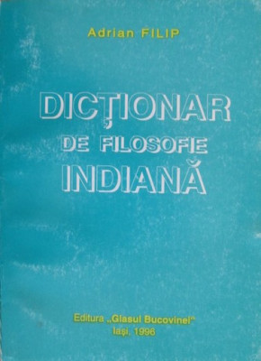 Adrian Filip - Dictionar de filosofie indiana Iasi 1996 foto