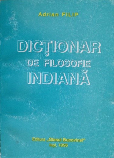 Adrian Filip - Dictionar de filosofie indiana Iasi 1996