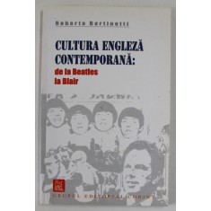 CULTURA ENGLEZA CONTEMPORANA : DE LA BEATLES LA BLAIR de ROBERTO BERTINETTI , 2005