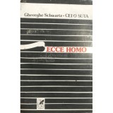 Gheorghe Schwartz - Cei o suta Ecce Homo (Editia: 1993)