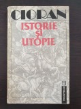 ISTORIE SI UTOPIE - Cioran, Humanitas