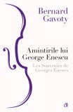 Amintirile lui George Enescu / Les Souvenirs de Georges Enesco