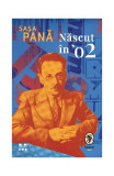 Născut &icirc;n &rsquo;02 - Paperback brosat - Saşa Pană - Pandora M, 2021