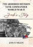 Jack's Story: 7th Armored Division Tank Commander World War II