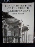 The arhitecture of the french enlightenment- Allan Braham Arhitectura Iluminismului francez de Allan Braham