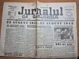ziarul jurnalul de dimineata - 24 august 1945 -1 an de la intoarcere armelor. regele mihai la festivitatea de la cercul militar