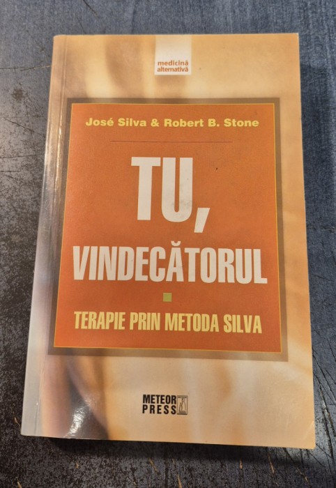 Tu , vindecatorul terapie prin metoda Silva Jose Silva Stone
