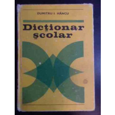 Dictionar Scolar - Dumitru I.hancu ,541773