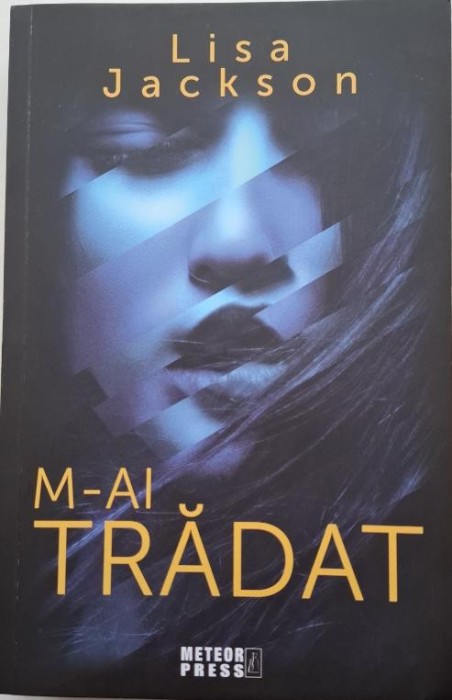 M-ai tradat. Al treilea volum din trilogia Familia Cahill &ndash; Lisa Jackson