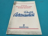REVISTA AERONAUTICII * PUBLICAȚIE LUNARĂ COMANDAMENTUL AERONAUTICII * NR. 2 FEBRUARIE 1949 * 4 4 4