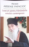 LEACURI PENTRU FRAMANTARILE OMULUI CONTEMPORAN-ARSENIE PAPACIOC-363259