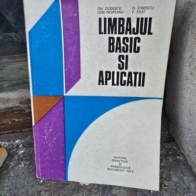 Limbajul Basic si Aplicatii - Gh. Dodescu foto