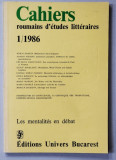 CAHIERS ROUMAINS D &#039;ETUDES LITTERAIRES , NR. 1 / 1986