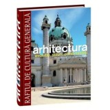 Arhitectura. Evoluție, stiluri, personalități. De la Renaștere la secolul XIX (RCG 11)