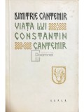 Viata lui Constantin Cantemir - Dimitrie Cantemir (Editia 1960) - Memorialistica