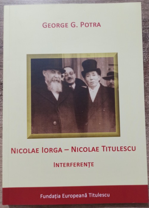 Nicolae Iorga - Nicolae Titulescu, interferente - George G. Potra
