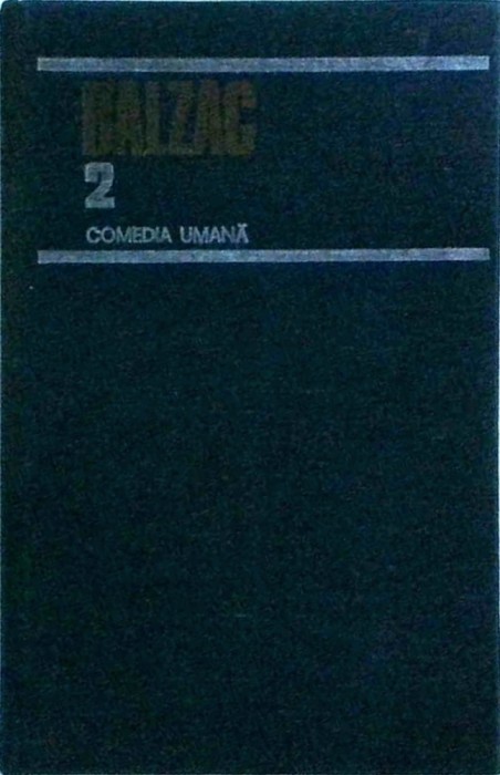Honore De Balzac - Comedia umana, volumul 2. Studii de moravuri. Scene din