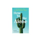 How To Be Alone: an 800-mile hike on the Arizona Trail