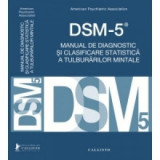 DSM-5, Manual de Diagnostic si Clasificare Statistica a Tulburarilor Mintale - American Psychiatric Association
