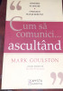 CUM SA COMUNICI.... ASCULTAND Mark Goulston