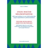 Angol-magyar mell&eacute;kn&eacute;vsz&oacute;t&aacute;r - 4000 angol mell&eacute;kn&eacute;v &eacute;s ezek 18000 kollok&aacute;ci&oacute;ja magyar megfelelőkkel &eacute;s p&eacute;ldamondatokkal - Nagy Gy&ouml;rgy