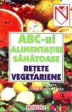 ABC-UL ALIMENTATIEI SANATOASE. RETETE VEGETARIENE-BALAJ LAZAR-359775