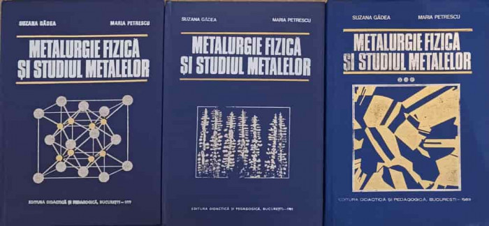 METALURGIE FIZICA SI STUDIUL METALELOR VOL.1-3-SUZANA GADEA, MARIA PETRESCU