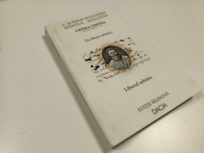 SF AUGUSTIN, OPERA OMNIA-II- DE LIBERO ARBITRO/ LIBERUL ARBITRU. EDITIE BILINGVA