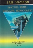 Ian Watson - Spatiul Mana: Recolta norocoasei