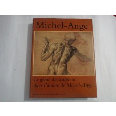 LE GENIE DU SCULPTEUR DANS L'OEUVRE DE MICHEL-ANGE - MICHEL-ANGE