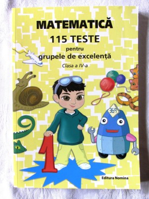 MATEMATICA. 115 teste pentru grupele de excelenta. Clasa a IV-a - Petre Nachila, Catalin Eugen Nachila, 2019 foto