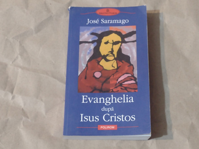 JOSE SARAMAGO - EVANGHELIA DUPA ISUS CRISTOS