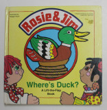 ROSIE and JIM - WHERE&#039;S DUCK ? A LIFT - THE - FLAP BOOK , illustrated by MAGGIE SAYER , 1995