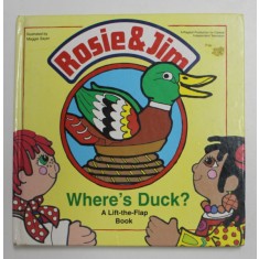 ROSIE and JIM - WHERE&#039;S DUCK ? A LIFT - THE - FLAP BOOK , illustrated by MAGGIE SAYER , 1995