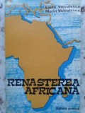 Renasterea Africana - Elena Voiculescu, Marin Voiculescu, Editura Politica 1979, Geografie, Carte Paperback