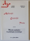 APLICATII , EXERCITII , TESTE PRIVIND METODE CANTITATIVE IN PSIHOLOGIE SOCIOLOGIE de ANDREI NOVAK si CORNELIA NOVAK , 1999