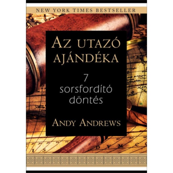 Az utaz&oacute; aj&aacute;nd&eacute;ka - 7 sorsford&iacute;t&oacute; d&ouml;nt&eacute;s - Andy Andrews