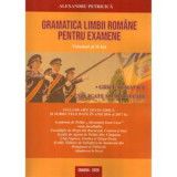 Gramatica limbii romane pentru examene. Volumul II. Grile tematice, explicate si comentate. Editia 2020 - Alexandru Petricica