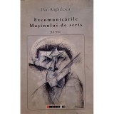 Dan Anghelescu - Excomunicarile Masinului de scris (semnata) (Editia: 2014)