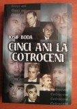 Cinci ani la Cotroceni / Iosif Boda