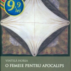 O femeie pentru Apocalips - Vintila Horia, Grupul Editorial Art, 2007