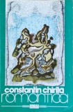 Romantica, Cea Mai Frumoasa Poveste de Dragoste - Constantin Chirita, 1986, Cartea Romaneasca, Roman, Beletristica