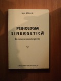 PSIHOLOGIA SINERGETICA , IN CAUTAREA UMANULUI PIERDUT de ION MANZAT , Bucuresti 1999